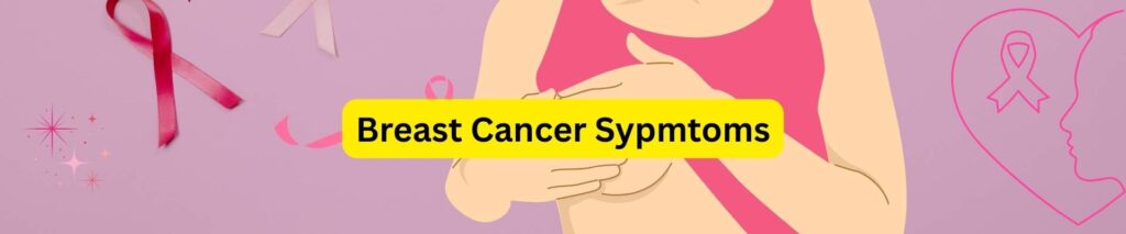 Breast Cancer Symptoms – Know and Avoid the Risk