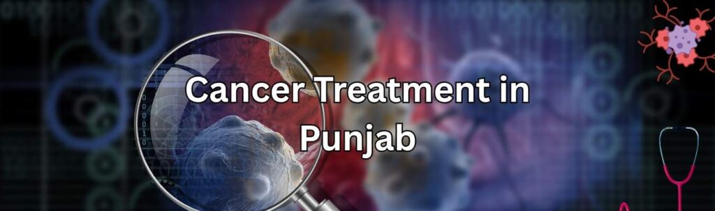 Cancer Treatment in Punjab